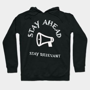 Stay Ahead Stay Relevant Hoodie